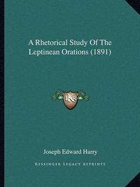 Cover image for A Rhetorical Study of the Leptinean Orations (1891)