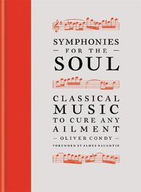 Cover image for Symphonies for the Soul: Classical music to cure any ailment