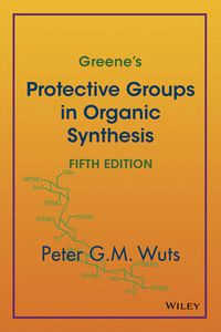 Cover image for Greene's Protective Groups in Organic Synthesis 5e