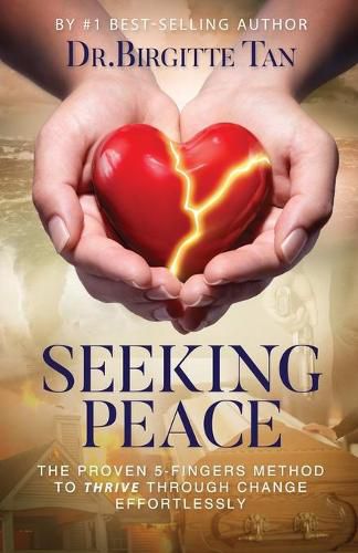 Cover image for Seeking Peace: The Proven 5-Fingers Method To THRIVE Through Change Effortlessly