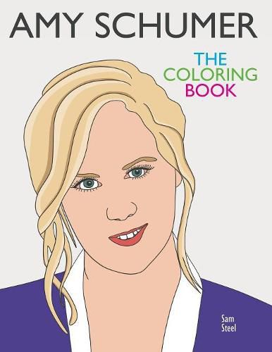 Amy Schumer: The Coloring Book: A Tribute to the Award-Winning Comedian and Author of The Girl with the Lower Back Tattoo