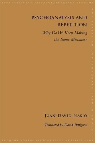 Psychoanalysis and Repetition: Why Do We Keep Making the Same Mistakes?