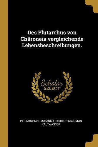 Cover image for Des Plutarchus von Chaeroneia vergleichende Lebensbeschreibungen.