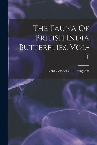 Cover image for The Fauna Of British India Butterflies. Vol-Ii