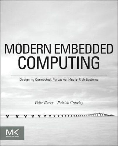 Modern Embedded Computing: Designing Connected, Pervasive, Media-Rich Systems