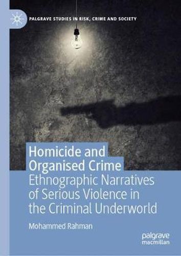 Cover image for Homicide and Organised Crime: Ethnographic Narratives of Serious Violence in the Criminal Underworld