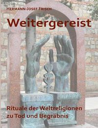 Cover image for Weitergereist: Rituale der Weltreligionen zu Tod und Begrabnis