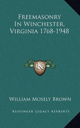 Freemasonry in Winchester, Virginia 1768-1948