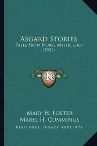 Cover image for Asgard Stories: Tales from Norse Mythology (1901)