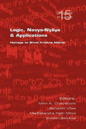 Cover image for Logic, Navya-Nyaya and Its Applications: Homge to Bimal Krishna Chakraborty