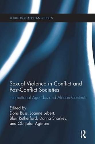 Cover image for Sexual Violence in Conflict and Post-Conflict Societies: International Agendas and African Contexts