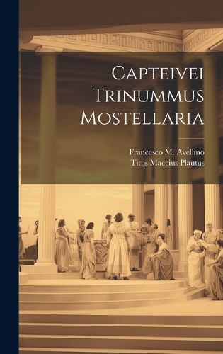 Capteivei Trinummus Mostellaria