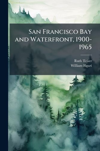 Cover image for San Francisco Bay and Waterfront, 1900-1965