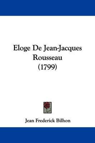 Cover image for Eloge de Jean-Jacques Rousseau (1799)