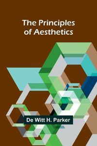 Cover image for The Principles of Aesthetics