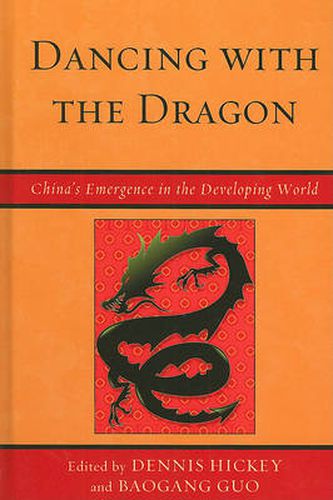 Dancing with the Dragon: China's Emergence in the Developing World