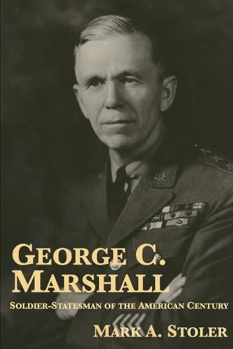 Cover image for George C. Marshall: Soldier-Statesman of the American Century