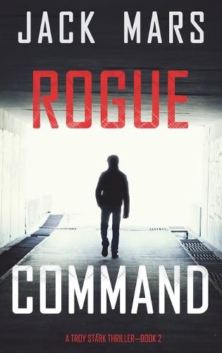 Cover image for Rogue Command (A Troy Stark Thriller-Book #2)