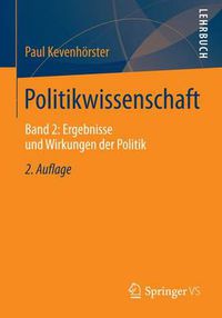 Cover image for Politikwissenschaft: Band 2: Ergebnisse und Wirkungen der Politik