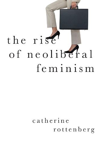 Cover image for The Rise of Neoliberal Feminism