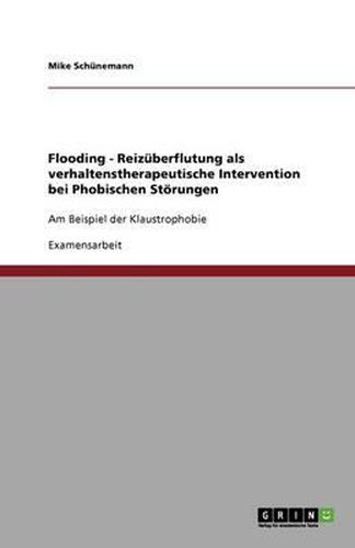 Cover image for Flooding - Reizuberflutung als verhaltenstherapeutische Intervention bei Phobischen Stoerungen: Am Beispiel der Klaustrophobie