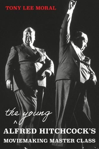 Cover image for The Young Alfred Hitchcock's Moviemaking Master Class: Learning about Film from the Master of Suspense