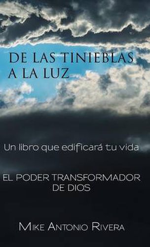 Cover image for De las tinieblas a la luz: Un libro que edificara tu vida