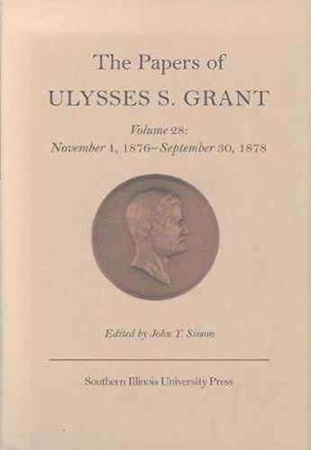 The Papers of Ulysses S. Grant v. 28; November 1, 1876-September 30, 1878