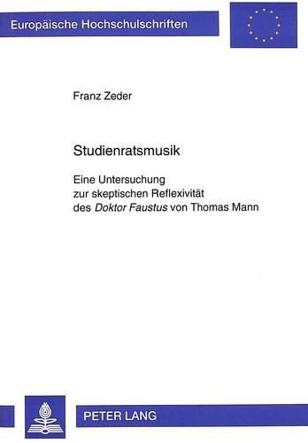 Cover image for Studienratsmusik: Eine Untersuchung Zur Skeptischen Reflexivitaet Des Doktor Faustus Von Thomas Mann