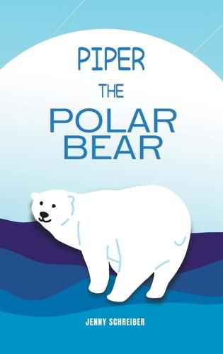 Cover image for Piper the Polar Bear