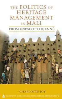 Cover image for The Politics of Heritage Management in Mali: From UNESCO to Djenne