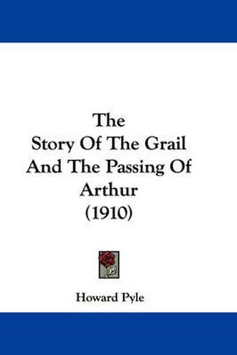 The Story of the Grail and the Passing of Arthur (1910)