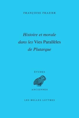 Cover image for Histoire Et Morale Dans Les Vies Paralleles de Plutarque