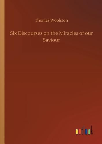 Cover image for Six Discourses on the Miracles of our Saviour