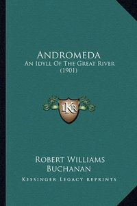 Cover image for Andromeda: An Idyll of the Great River (1901)