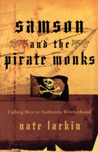 Cover image for Samson and the Pirate Monks: Calling Men to Authentic Brotherhood