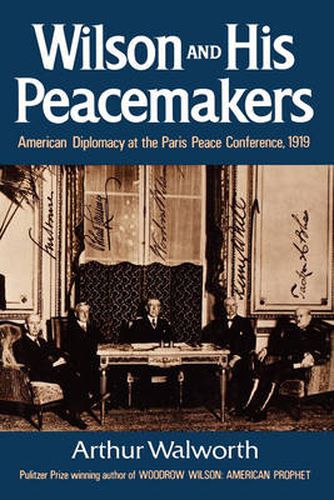 Cover image for Wilson and His Peacemakers: American Diplomacy at the Paris Peace Conference, 1919