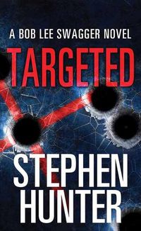 Cover image for Targeted: A Bob Lee Swagger Novel