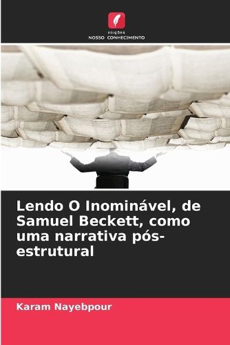 Cover image for Lendo O Inominavel, de Samuel Beckett, como uma narrativa pos-estrutural