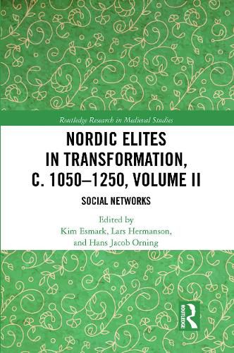 Nordic Elites in Transformation, c. 1050-1250, Volume II: Social Networks