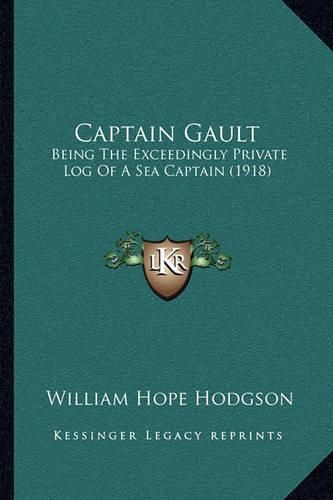 Cover image for Captain Gault: Being the Exceedingly Private Log of a Sea Captain (1918)