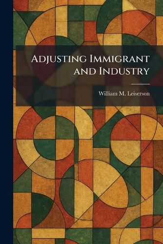 Cover image for Adjusting Immigrant and Industry