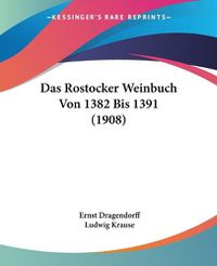 Cover image for Das Rostocker Weinbuch Von 1382 Bis 1391 (1908)