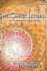 Cover image for The Christ Letters: An Evolutionary Guide Home
