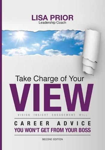 Cover image for Take Charge of Your VIEW: Career Advice You Won't Get From Your Boss