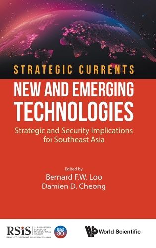 Cover image for Strategic Currents: New And Emerging Technologies: Strategic And Security Implications For Southeast Asia