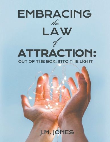 Embracing the Law of Attraction: Out of the Box, Into the Light