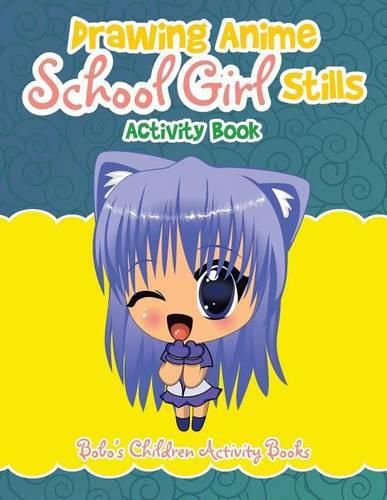 Cover image for Drawing Anime School Girl Stills Activity Book