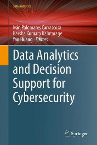 Data Analytics and Decision Support for Cybersecurity: Trends, Methodologies and Applications