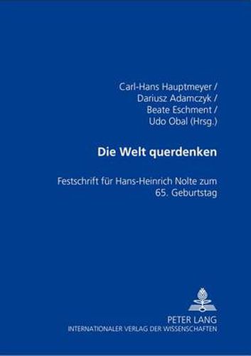 Cover image for Die Welt Querdenken: Festschrift Fuer Hans-Heinrich Nolte Zum 65. Geburtstag